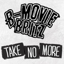 B-Movie Britz : Take no More